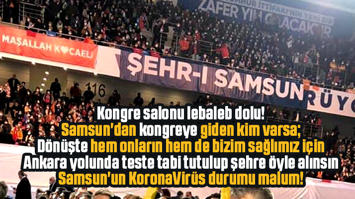 Samsun'dan AK Parti Büyük Kongresine gidenlere dönüşte Covid-19 testi uygulansın
