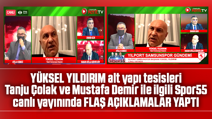 Yüksel Yıldırım SamsunKentTV'de Spor 55 canlı yayınında flaş açıklamalar yaptı