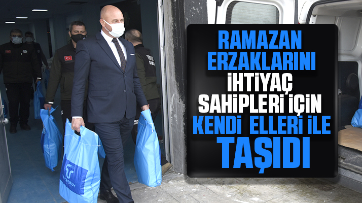 Hasan Togar ihtiyaç sahipleri için Ramazan erzaklarını kendi elleri ile taşıdı