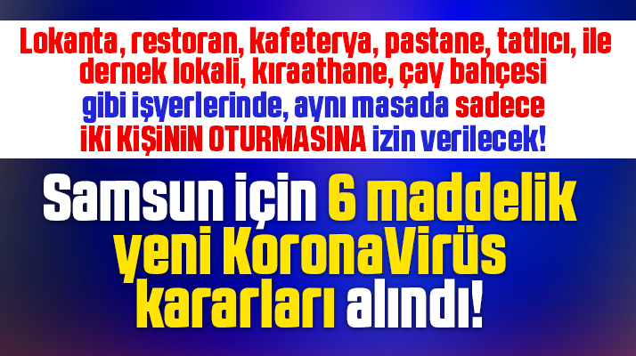 Samsun'da lokanta ve dernek gibi işyerlerinde iki kişinin oturmasına izin verilecek