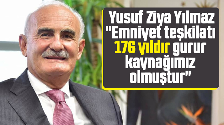 Yusuf Ziya Yılmaz'dan Türk Polis Teşkilatı'nın 176. Kuruluş yıldönümü mesajı