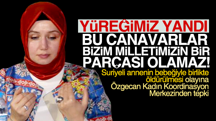 Özgecan Kadın Koordinasyon Merkezinden Suriyeli annenin bebeği ile öldürülmesine tepki