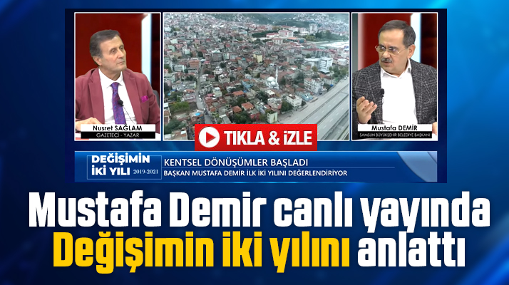 Samsun Büyükşehir Başkanı Mustafa Demir Değişimin İki Yılını anlattı