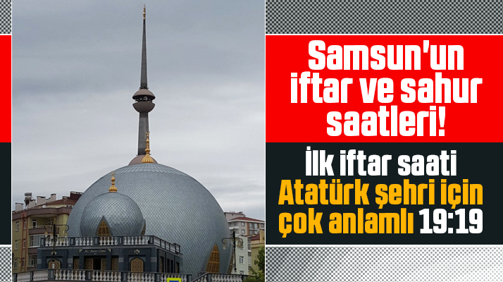 Samsun için 2021 iftar ve sahur saatleri! İlk iftar saati 19:19'da