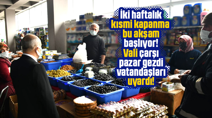 Samsun Valisi Dağlı iki haftalık kısmi kapanmaya uyulması uyarısı yaptı