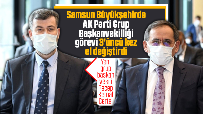 Samsun Büyükşehir'de AK Parti'nin yeni Grup Başkanvekili Recep Kemal Certel oldu