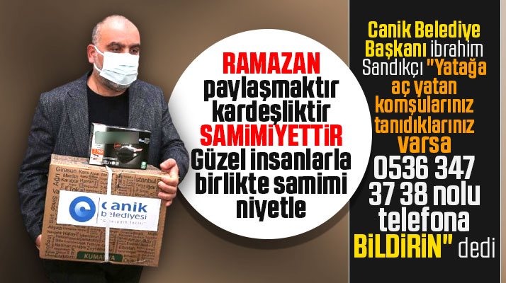 Canik Belediye Başkanı Sandıkçı'dan çağrı! Yatağa aç yatanları bize bildirin