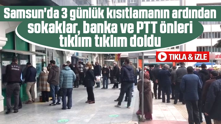 Samsun'da 3 günlük sokağa çıkma yasağı sonrası sokaklar tıklım tıklım doldu
