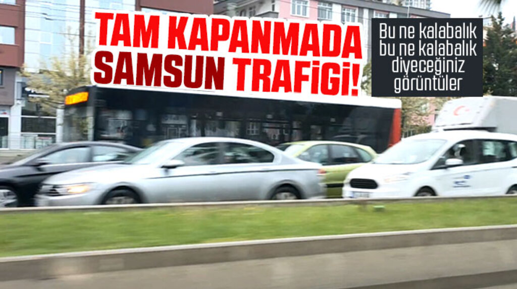 Samsun'da tam kapanmanın 5'inci günü! Trafikte araç yoğunluğu