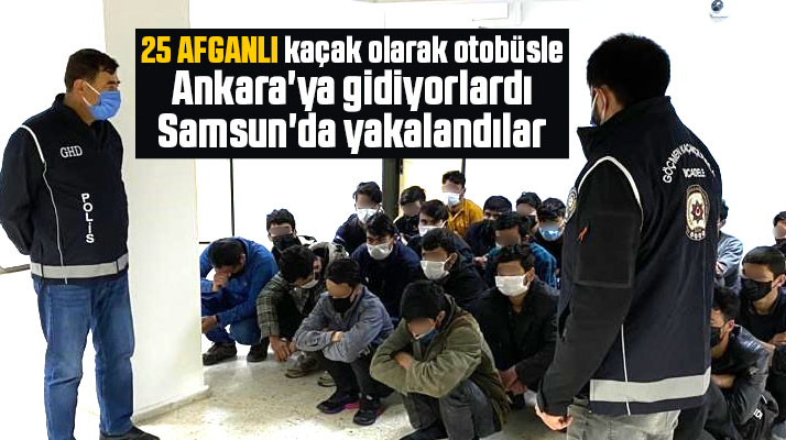 Samsun'da yolcu otobüsünde Ankara'ya gitmeye çalışan 25 Afganlı yakalandı