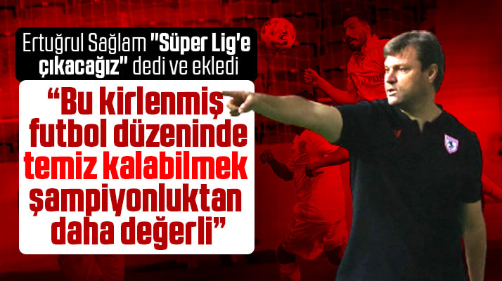 Ertuğrul Sağlam'dan Play-Off açıklaması! Süper Lig'e çıkacağız