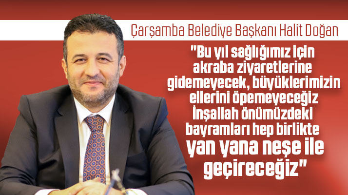 Çarşamba Belediye Başkanı Halit Doğan'dan Ramazan Bayramı mesajı