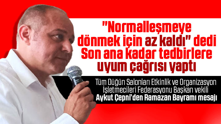 Aykut Çepni, Ramazan Bayramı mesajı yayımladı, tedbirlere uyum uyarısı yaptı