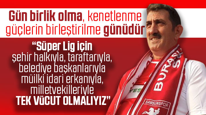 Fuat Köktaş Samsunspor'un Süper Lige çıkması için tek vücut olunması çağrısı yaptı