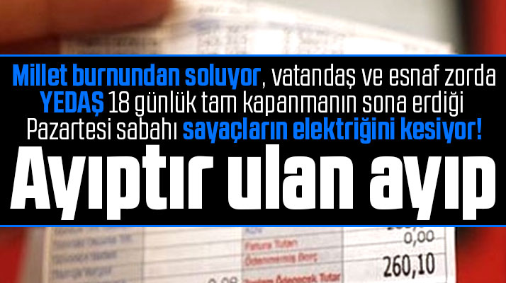 Samsun'da tam kapanma sone erdi! YEDAŞ borçlu abonelerin elektriğini kesti