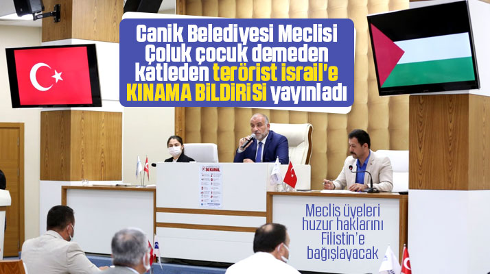 Samsun'da Canik Belediyesi Meclisi İsrail'e kınama bildirisi yayınlandı