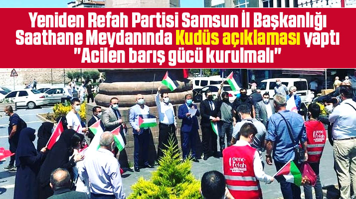 Yeniden Refah Partisi Samsun İl Başkanlığı Kudüs için barış gücü istedi