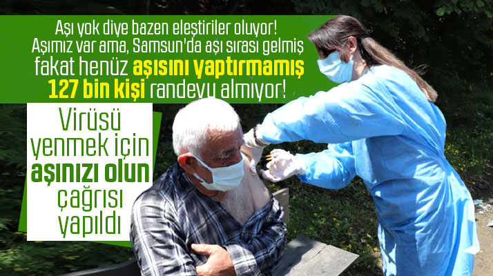 Samsun'da aşı sırası geldiği halde aşı yaptırmayan 127 bin kişi var
