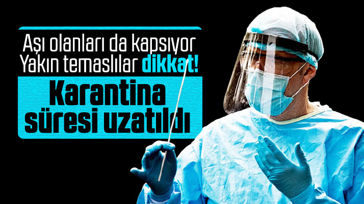Bilim Kurulu Karantina süresini 14 gün yaptı! Aşı olanlarda karantinaya alınacak