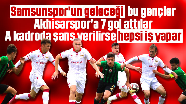 Samsunspor U19 takımı Akhisarspor'u 7 gol atarak yendi