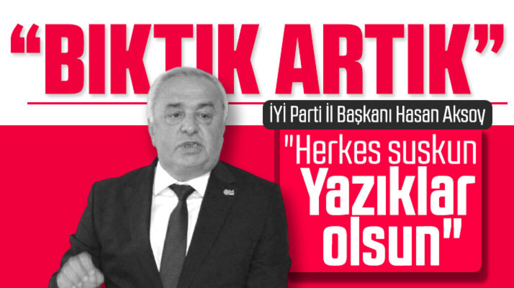 İYİ Parti Samsun İl Başkanı Hasan Aksoy'dan tepki! Bıktık artık yazıklar olsun