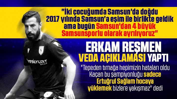Yılport Samsunspor'dan ayrılan Erkam Reşmen veda açıklaması yaptı