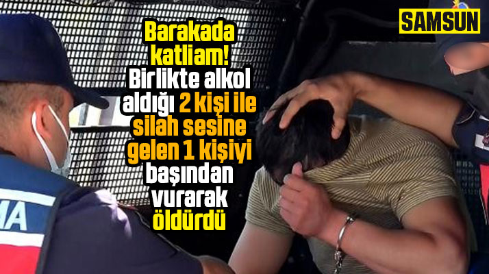 Samsun Bafra'da barakada katliam! 3 kişiyi silahla vurarak öldürdü