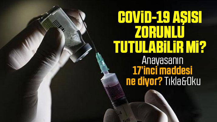 Covid-19 aşısı zorunlu tutulabilir mi? Avukat Feyza Yılmaz yazdı