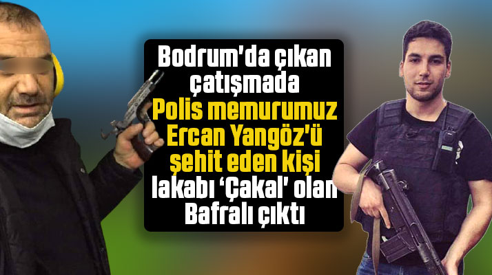 Polis memuru Ercan Yangöz'ü şehit eden kişi Çakal lakaplı Bafralı Fatih Özturan
