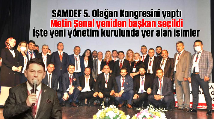 SAMDEF Genel Başkanlığına yeniden Metin Şenel seçildi! İşte yeni yönetim kurulu