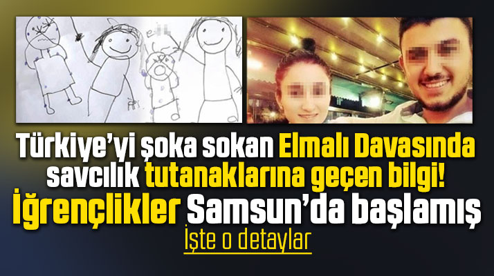 Elmalı Davasında şoke eden Samsun detayı