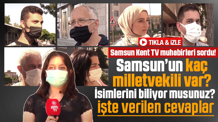 Samsunlular Samsun milletvekillerini tanıyor mu? İşte verilen cevaplar