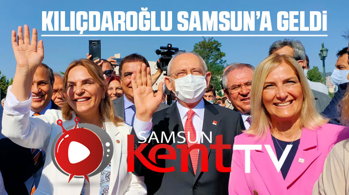CHP Genel Başkanı Kemal Kılıçdaroğlu Samsun'a geldi