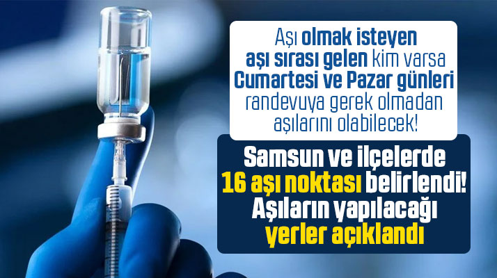 Samsun'da Cumartesi ve Pazar aşı yapılacak 16 nokta açıklandı