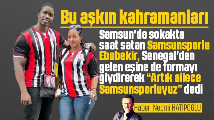 Samsun'da Senegalli Ebubekir eşine de Samsunspor forması giydirdi