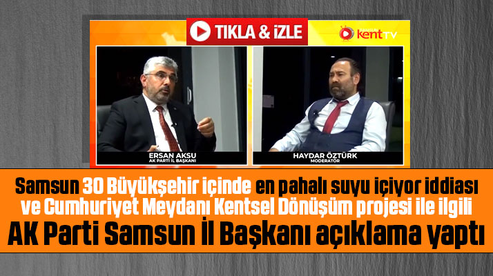 Samsun pahalı su içiyor iddiasına AK Parti İl Başkanından açıklama