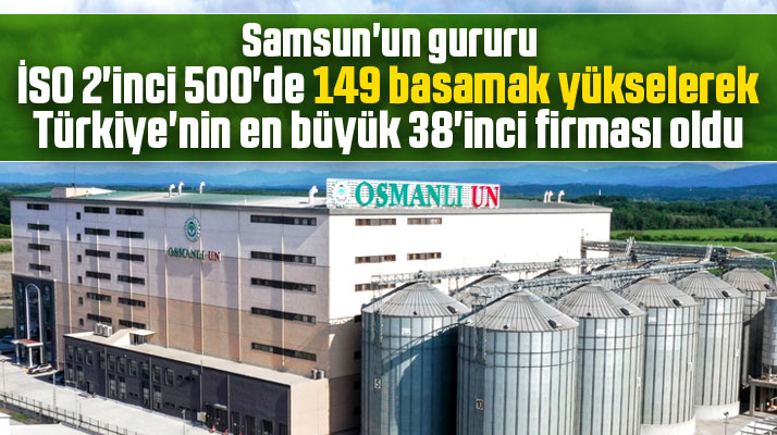 Samsun'da Osmanlı Un Fabrikası Türkiye'nin en büyük 38'inci firması oldu