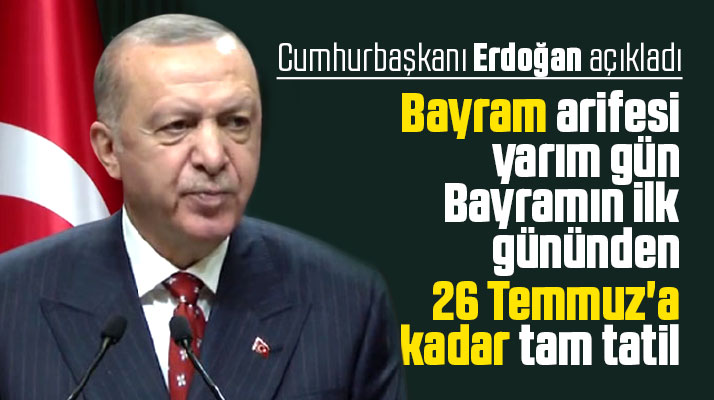 Cumhurbaşkanı Erdoğan, Kurban Bayramı tatilinin kaç gün olacağını açıkladı