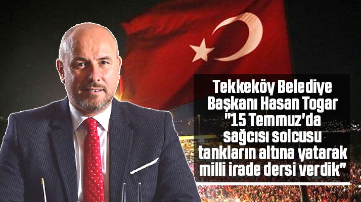 Hasan Togar'dan 15 Temmuz mesajı! Sağcısı solcusu milli irade dersi verdik