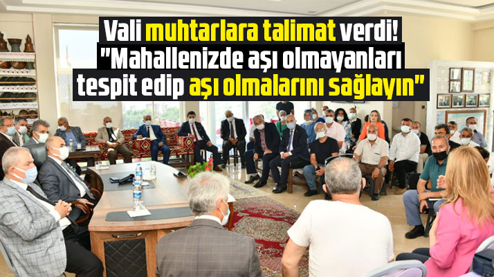 Samsun Valisi Dağlı muhtarlara aşı olmayanları tespit edin talimatı verdi