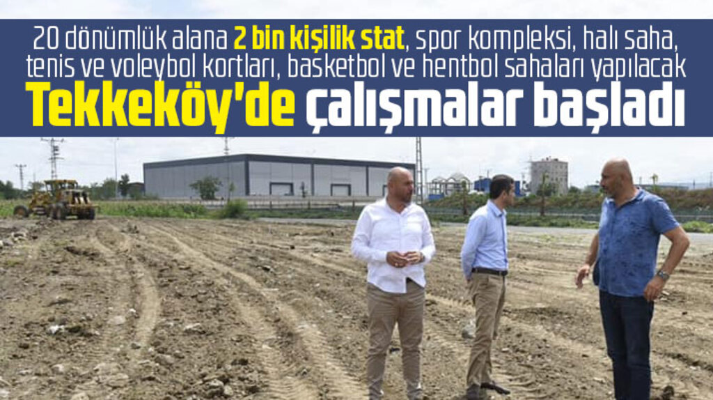 Samsun'da Tekkeköy ilçesine 2 bin kişilik stat ve spor kompleksi yapılıyor