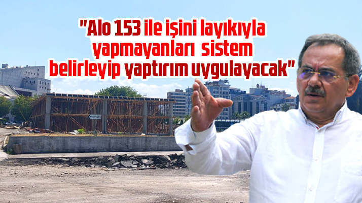 Samsun'da Alo 153 sistemi işini layıkıyla yapmayanlara yaptırım uygulayacak
