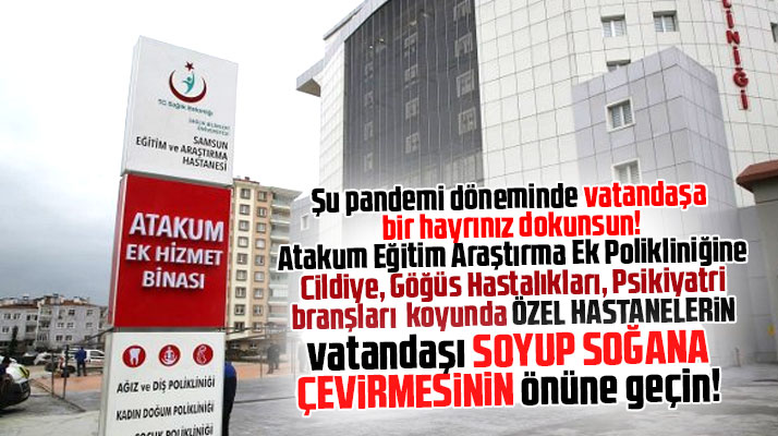 Samsun'da vatandaş Atakum Eğitim ve Araştırma Hastanesinden şikayetçi