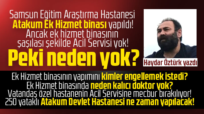 Samsun Eğitim Araştırma Hastanesi Atakum Ek Binasında neden Acil Servis yok?