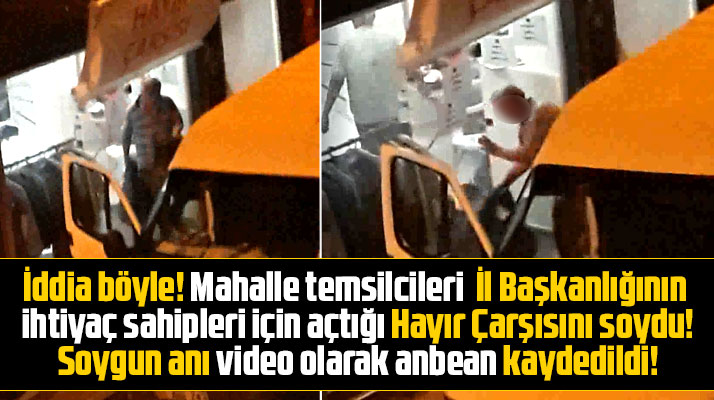 Samsun'da siyasi partinin mahalle temsilcileri Hayır Çarşısını soyarken görüntülendi iddiası