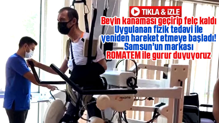 Samsun'un markası Romatem felçli hastayı yeniden hayata bağladı