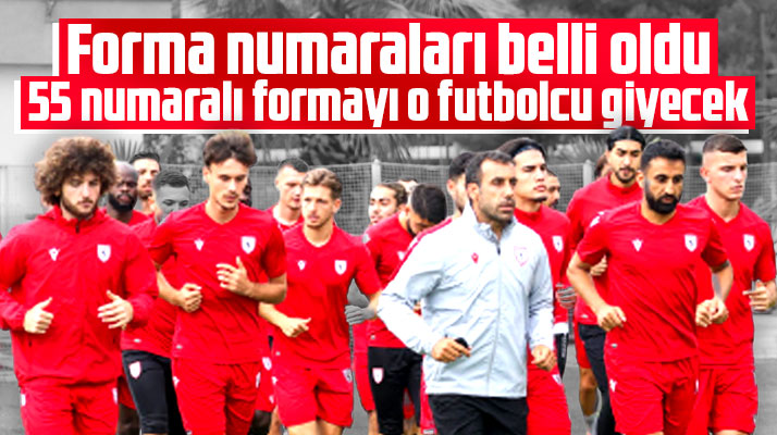 Samsunspor'da 55 numaralı formayı kim giyecek? Forma numaraları belli oldu