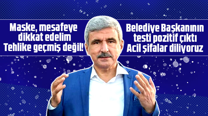 Samsun'da Vezirköprü Belediye Başkanı Edis'in Covid-19 testi pozitif çıktı