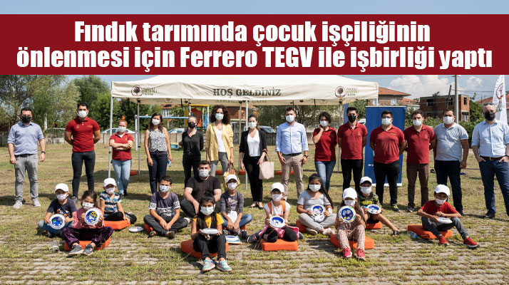 Fındık tarımında çocuk işçiliğinin önlenmesi için Ferrero TEGV ile işbirliği yaptı