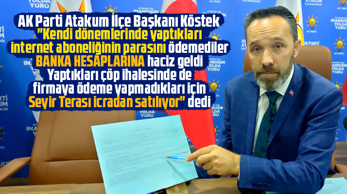 AK Parti Atakum İlçe Başkanı Atakum Belediyesinin haciz ve icraları ile ilgili açıklama yaptı